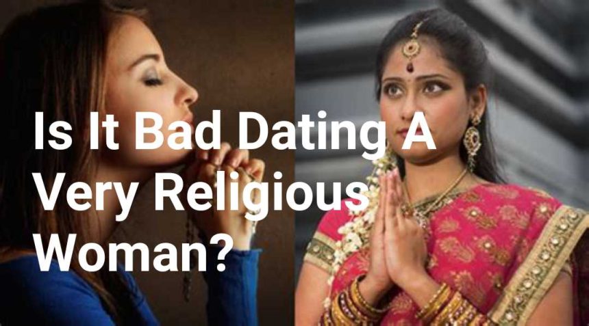 Is It Bad Dating A Very Religious Woman?